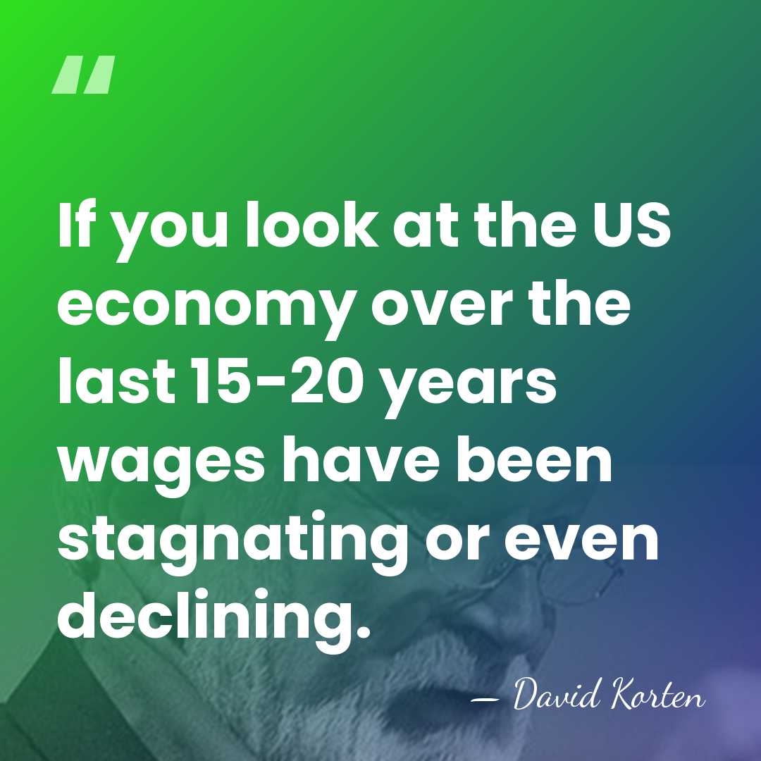 If you look at the US economy over the last 15-20 years&hellip; - David Korten
