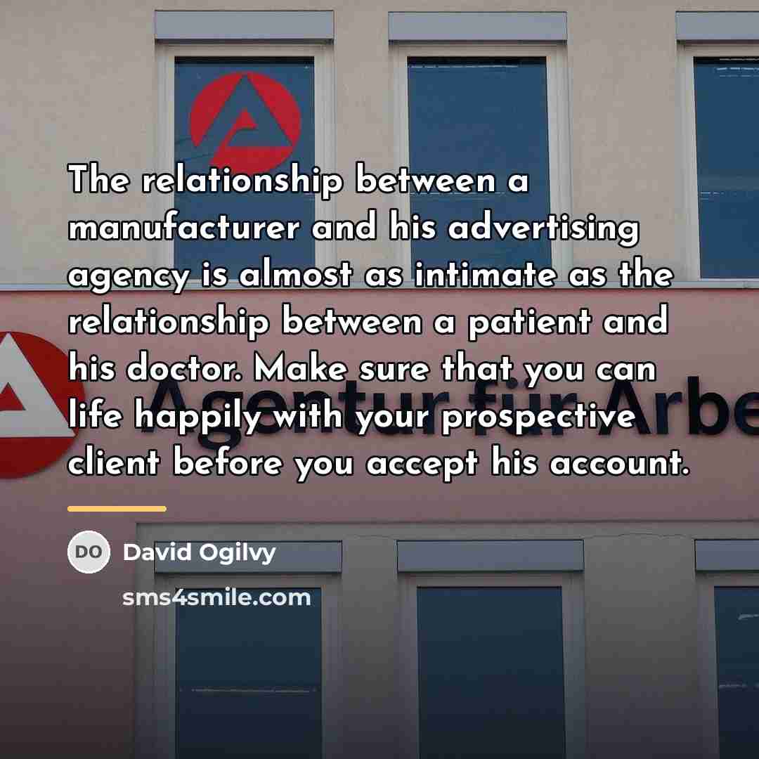 “The relationship between a manufacturer and his advertising agency is…” quote by David Ogilvy