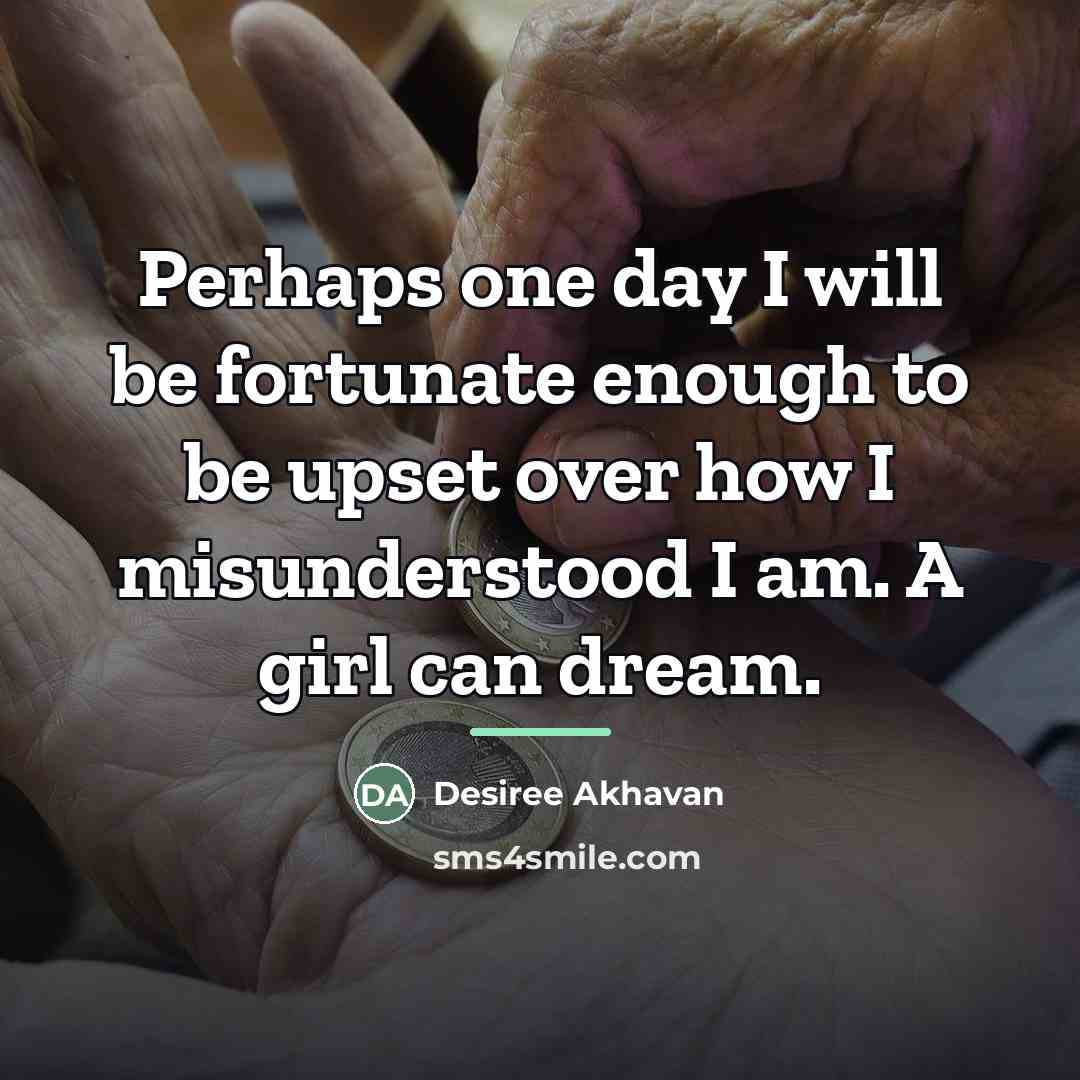 “Perhaps one day I will be fortunate enough to be…” quote by Desiree Akhavan