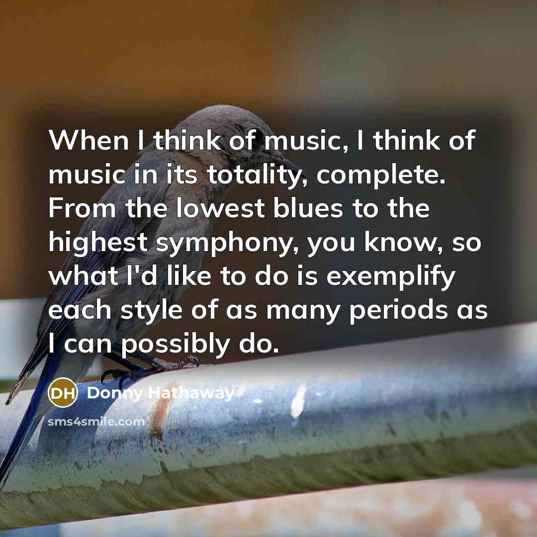 “When I think of music, I think of music in…” quote by Donny Hathaway