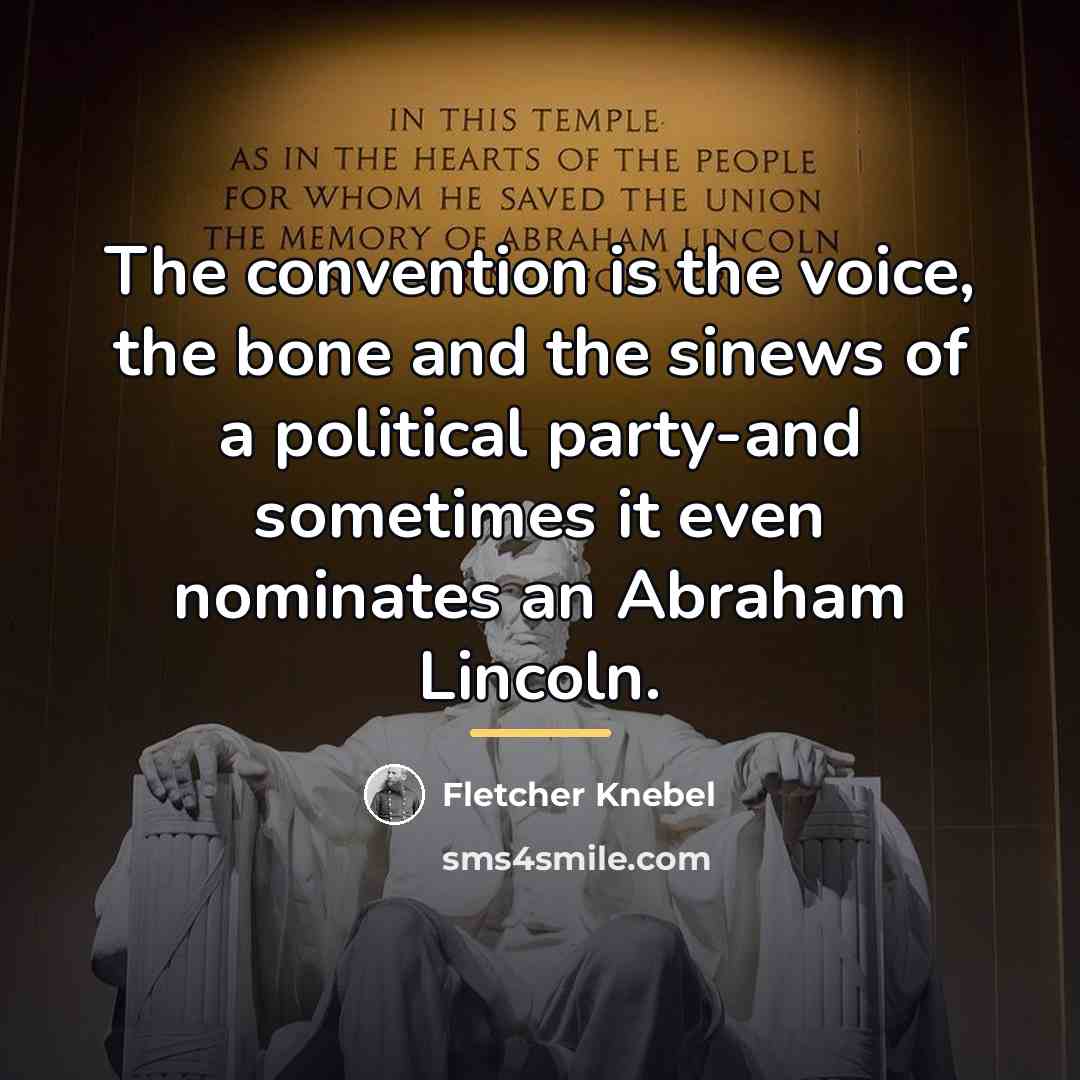 “The convention is the voice, the bone and the sinews…” quote by Fletcher Knebel