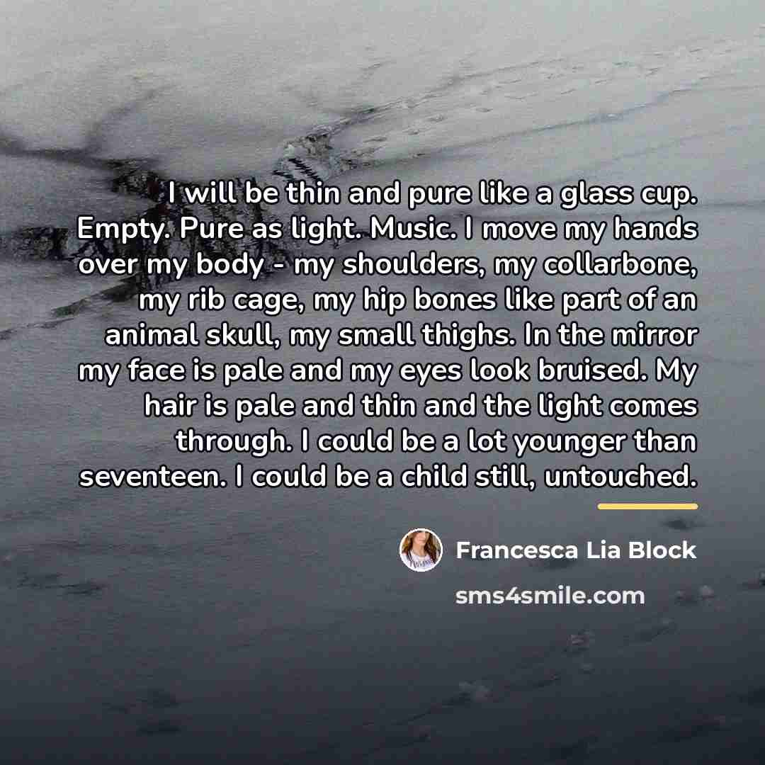 “I will be thin and pure like a glass cup.…” quote by Francesca Lia Block