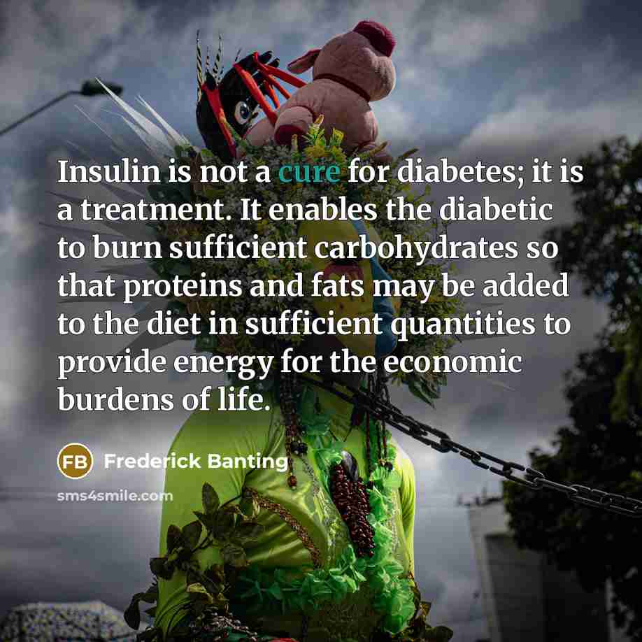 “Insulin is not a cure for diabetes; it is a…” quote by Frederick Banting