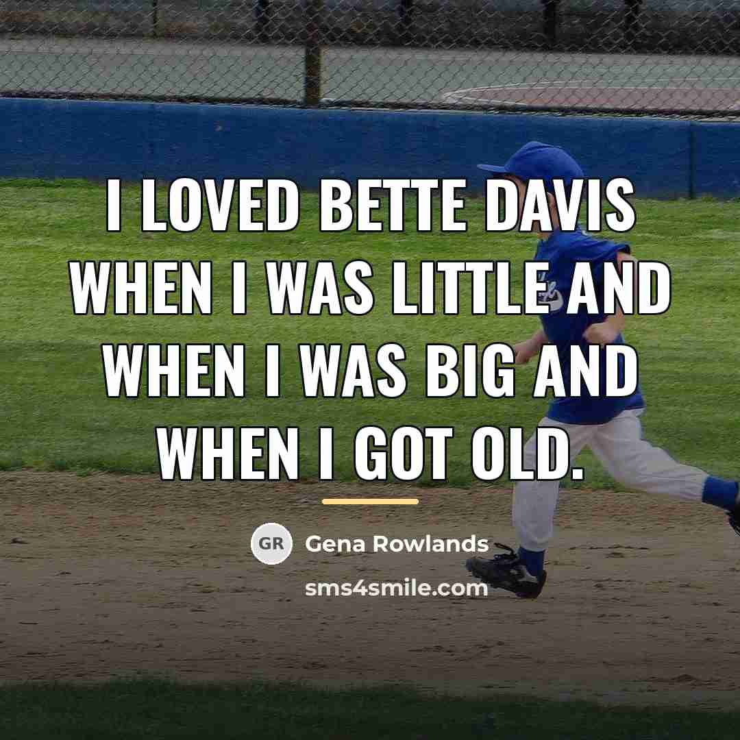 “I loved Bette Davis when I was little and when…” quote by Gena Rowlands