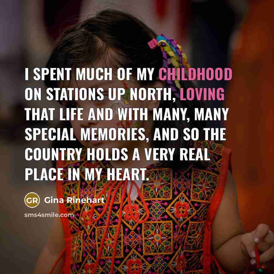 “I spent much of my childhood on stations up north,…” quote by Gina Rinehart