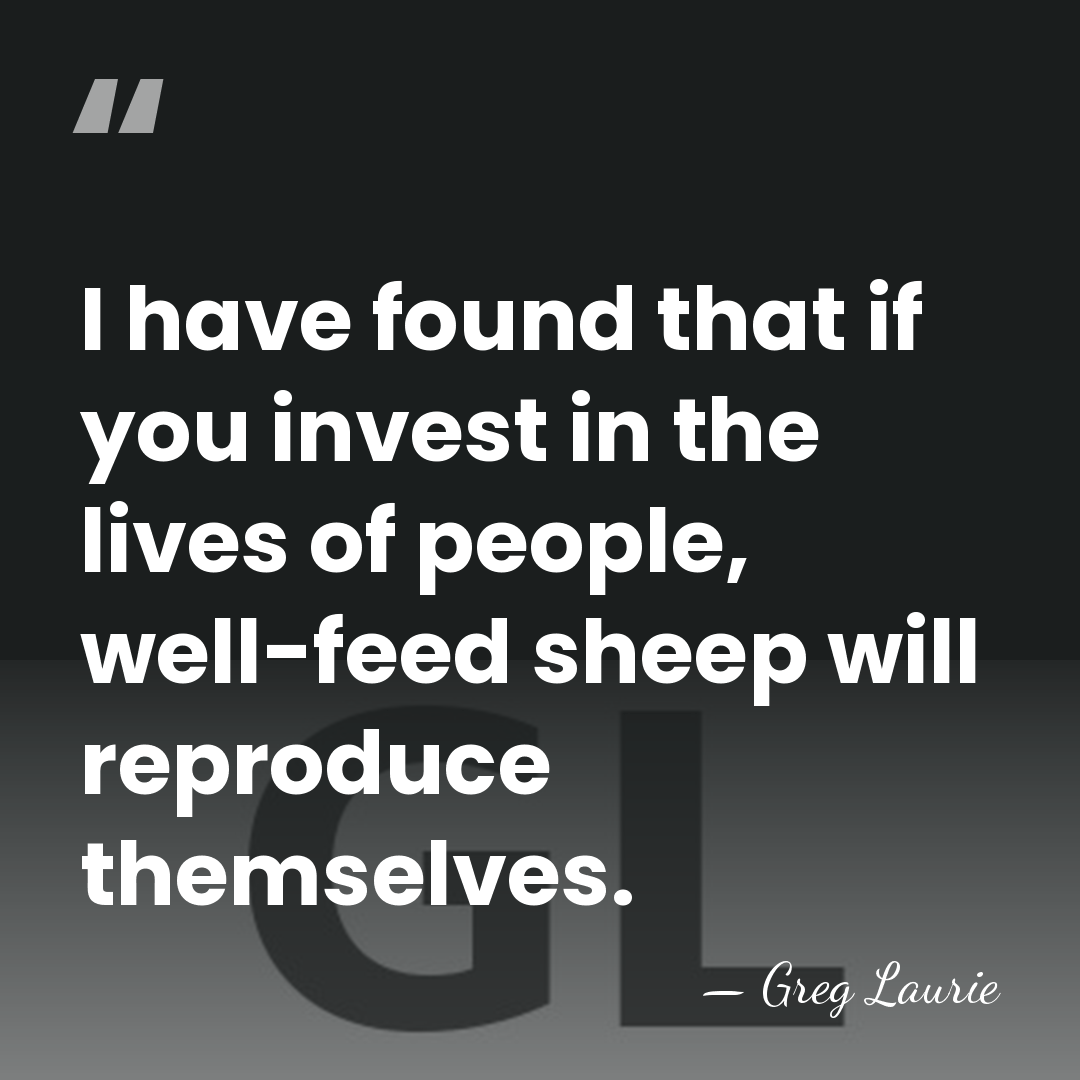 I have found that if you invest in the lives of people,&hellip; - Greg Laurie