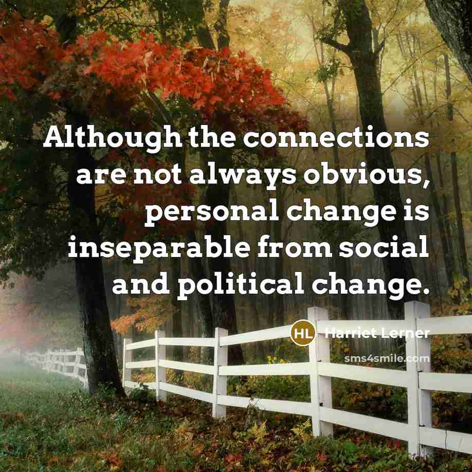 “Although the connections are not always obvious, personal change is…” quote by Harriet Lerner