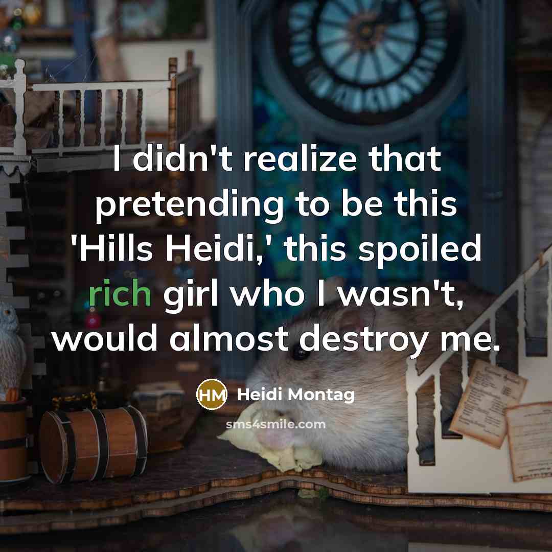 “I didn't realize that pretending to be this 'Hills Heidi,'…” quote by Heidi Montag