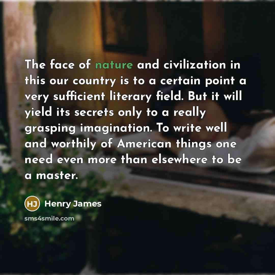 “The face of nature and civilization in this our country…” quote by Henry James