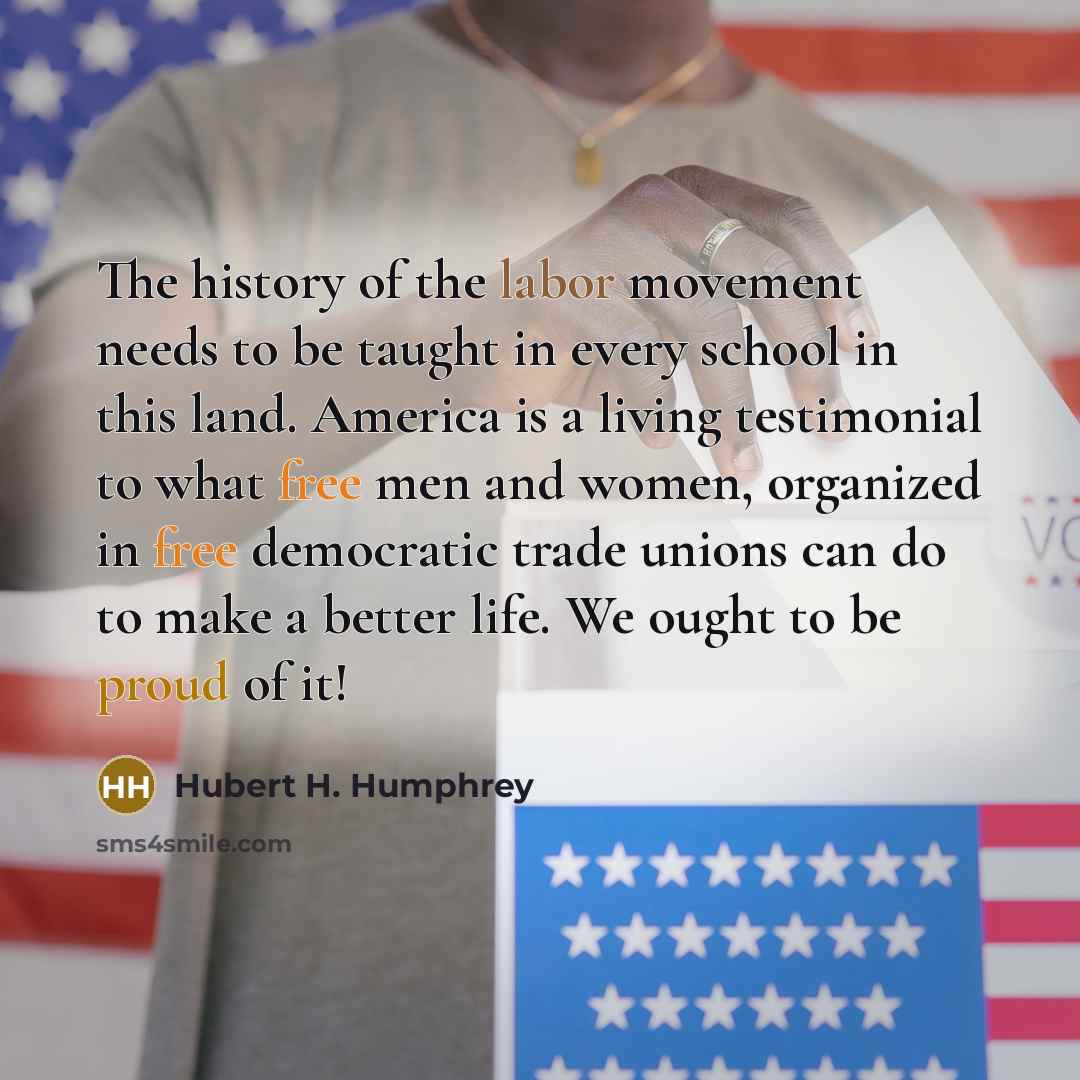 “The history of the labor movement needs to be taught…” quote by Hubert H. Humphrey