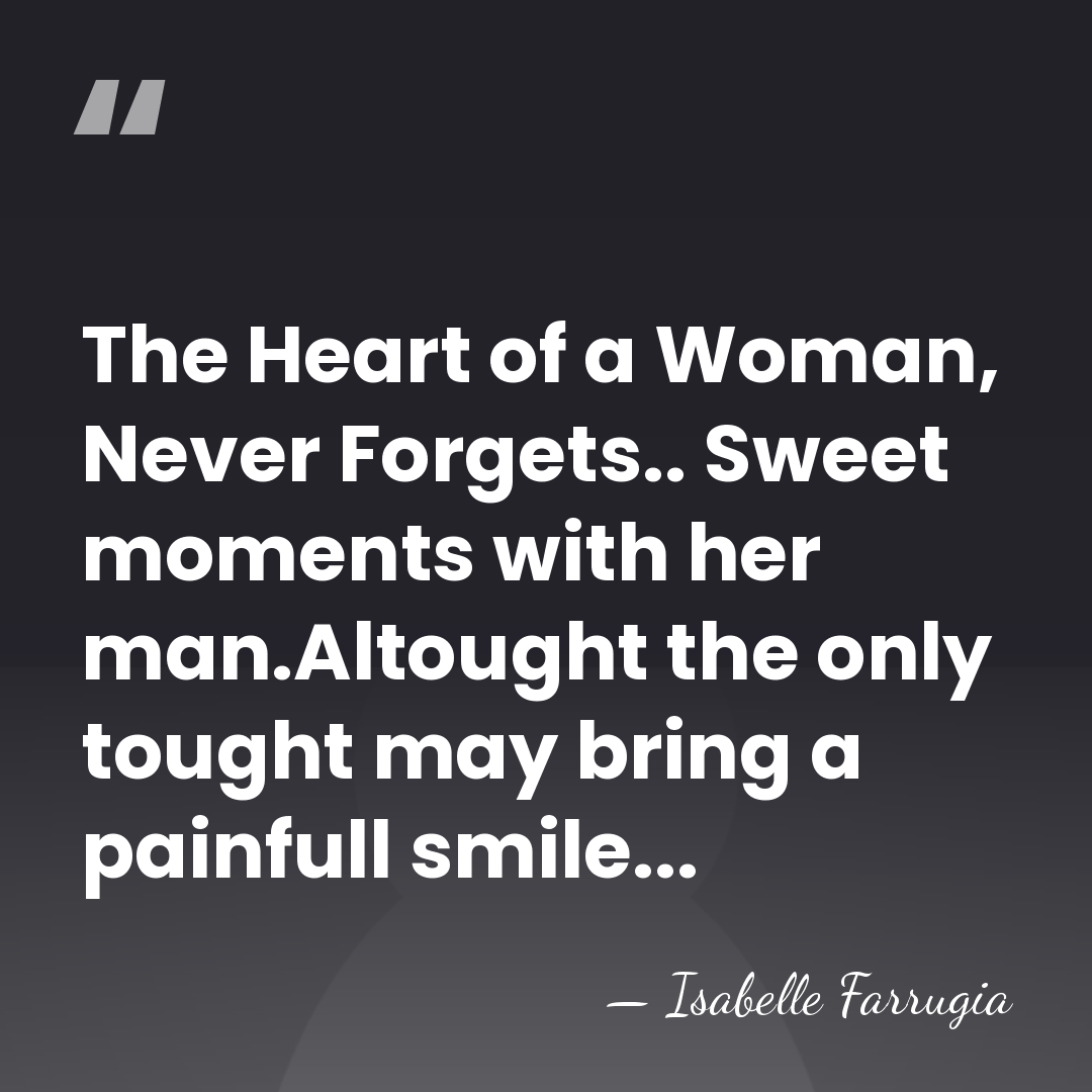 The Heart of a Woman, Never Forgets.. Sweet moments with her man.Altought&hellip; - Isabelle Farrugia