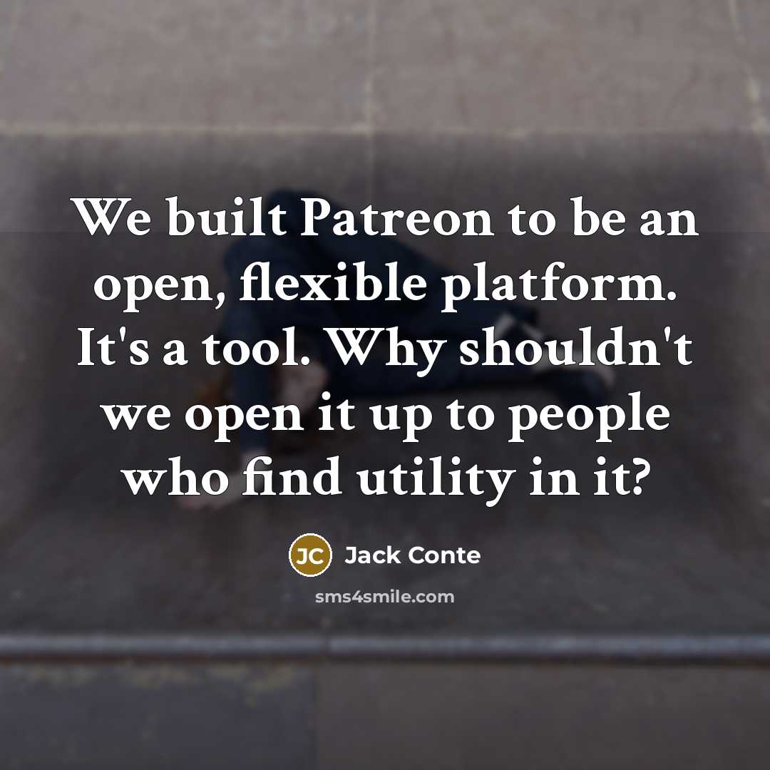 “We built Patreon to be an open, flexible platform. It's…” quote by Jack Conte