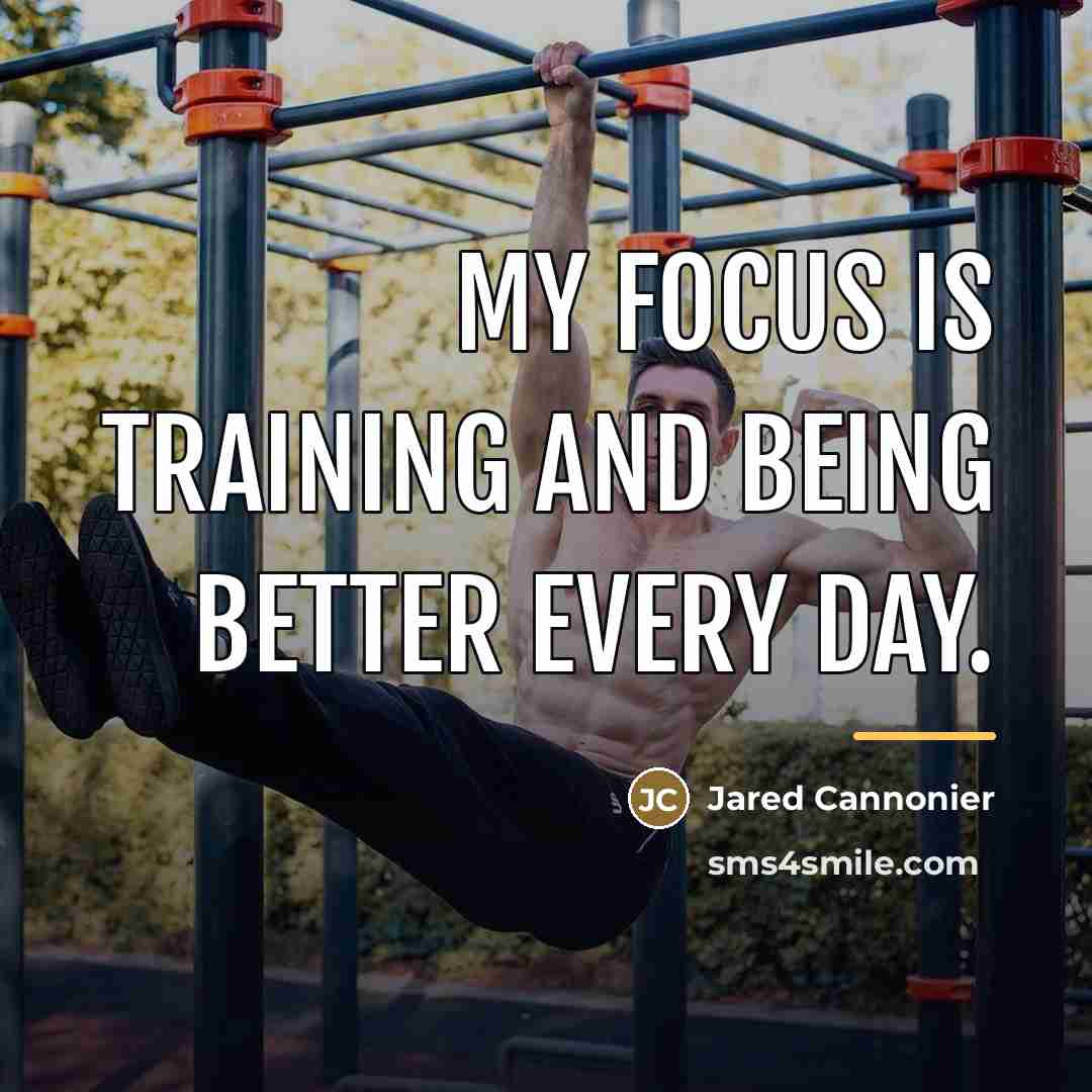 “My focus is training and being better every day.…” quote by Jared Cannonier