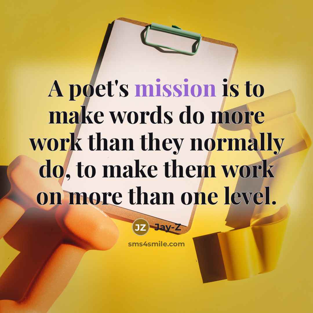 “A poet's mission is to make words do more work…” quote by Jay-Z