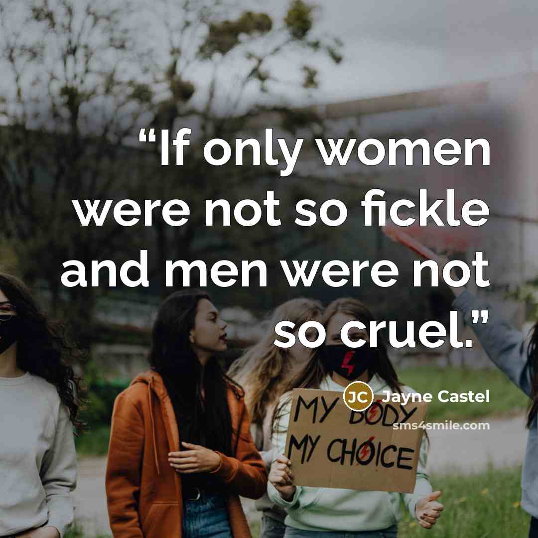 “If only women were not so fickle and men were not so cruel.” quote by Jayne Castel