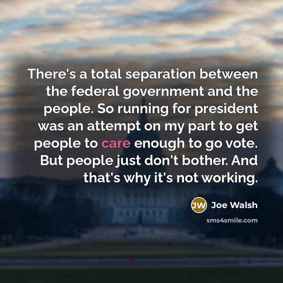 “There's a total separation between the federal government and the…” quote by Joe Walsh