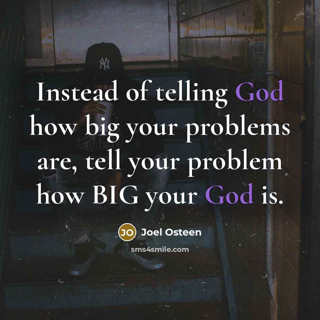 “Instead of telling God how big your problems are, tell…” quote by Joel Osteen