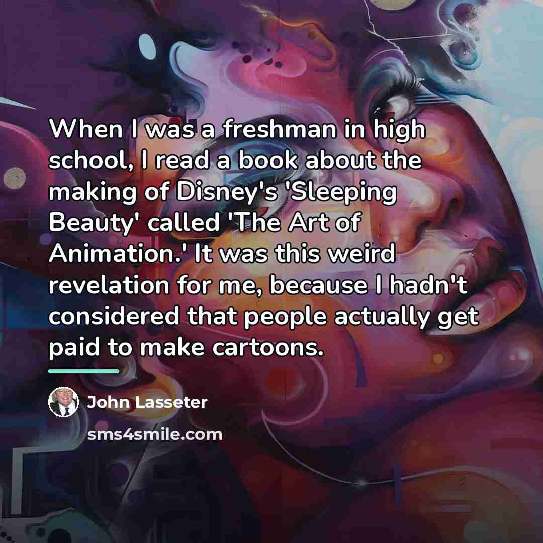 “When I was a freshman in high school, I read…” quote by John Lasseter