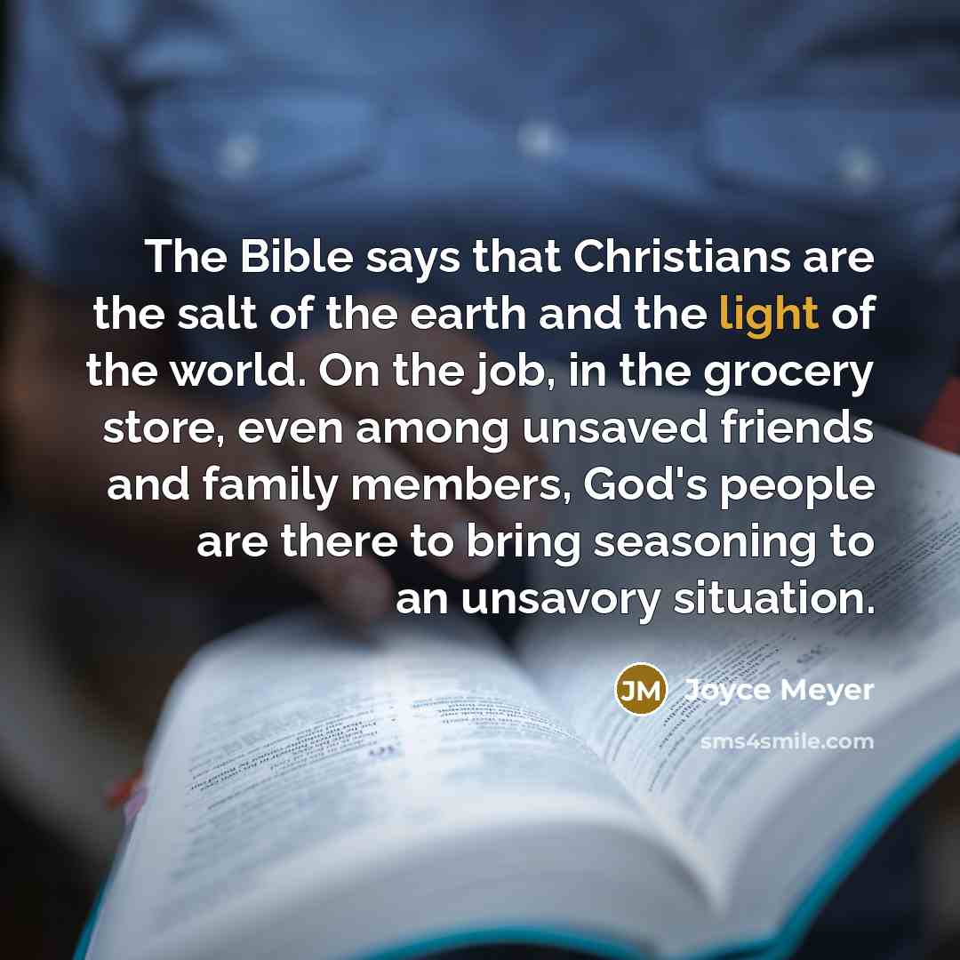 “The Bible says that Christians are the salt of the…” quote by Joyce Meyer