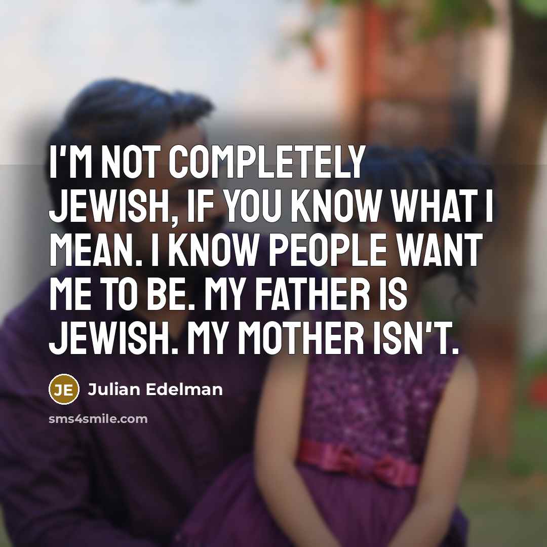 “I'm not completely Jewish, if you know what I mean.…” quote by Julian Edelman