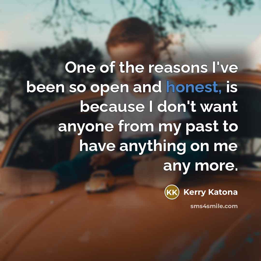 “One of the reasons I've been so open and honest,…” quote by Kerry Katona