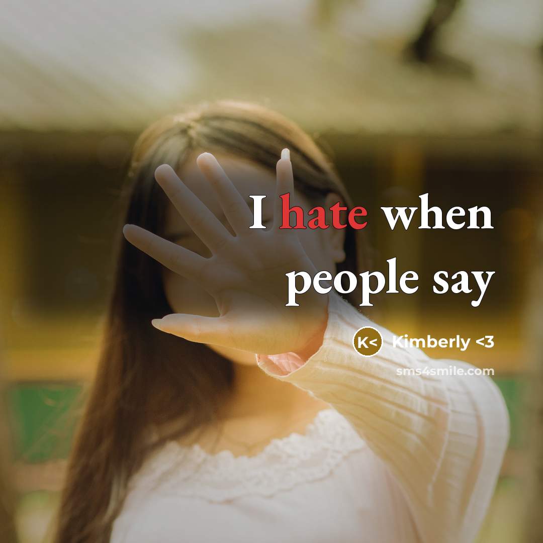 “I hate when people say” quote by Kimberly