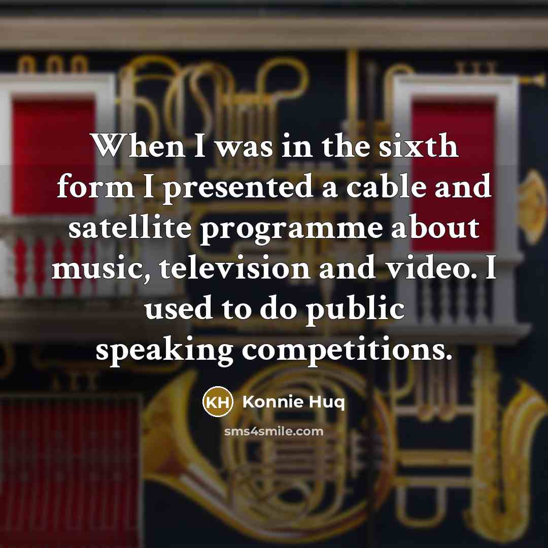 “When I was in the sixth form I presented a…” quote by Konnie Huq