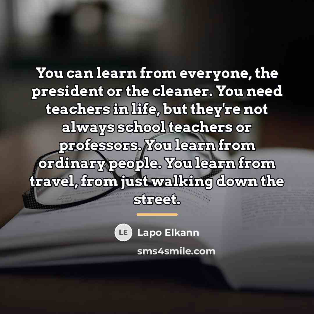“You can learn from everyone, the president or the cleaner.…” quote by Lapo Elkann