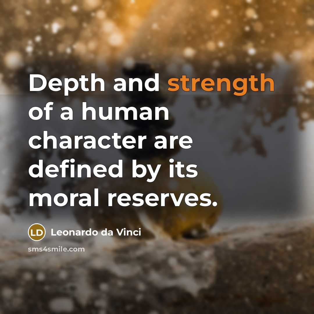 “Depth and strength of a human character are defined by…” quote by Leonardo da Vinci