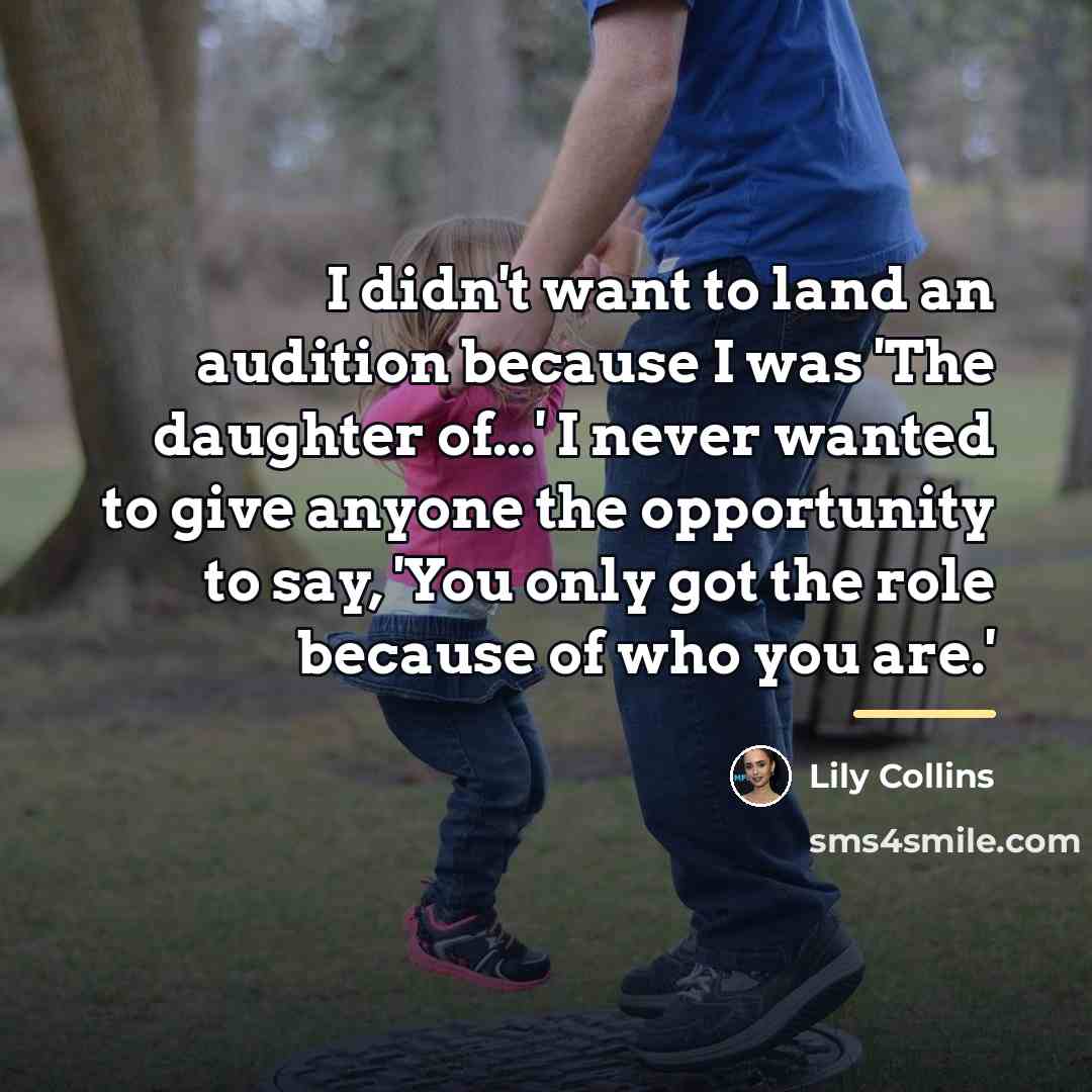 “I didn't want to land an audition because I was…” quote by Lily Collins
