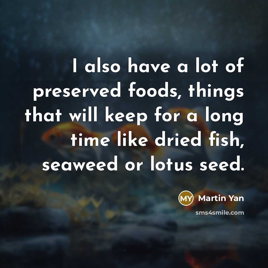 “I also have a lot of preserved foods, things that…” quote by Martin Yan