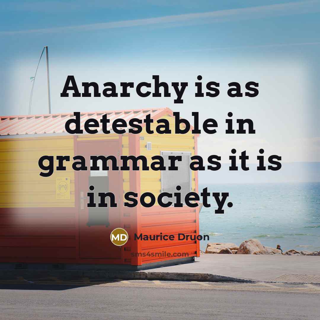 “Anarchy is as detestable in grammar as it is in…” quote by Maurice Druon