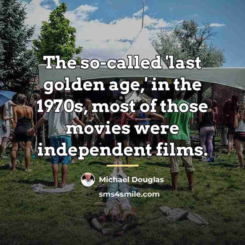 “The so-called 'last golden age,' in the 1970s, most of…” quote by Michael Douglas
