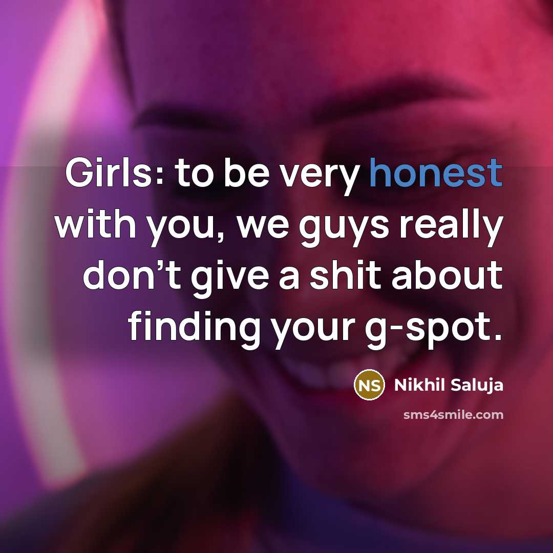“Girls: to be very honest with you, we guys really…” quote by Nikhil Saluja