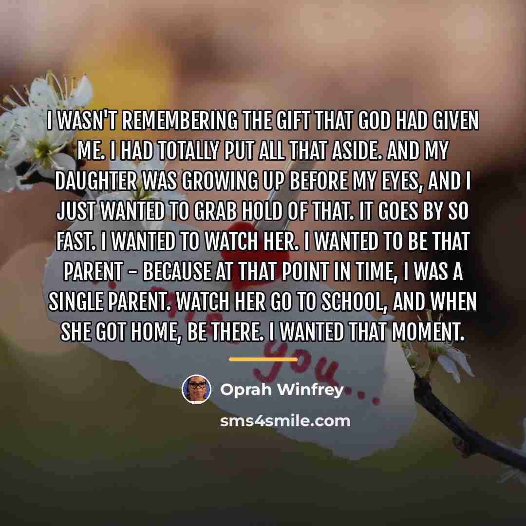 “I wasn't remembering the gift that God had given me.…” quote by Oprah Winfrey