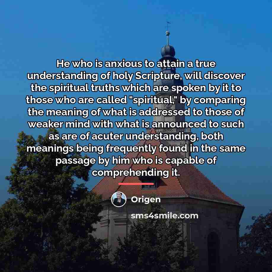 “He who is anxious to attain a true understanding of…” quote by Origen