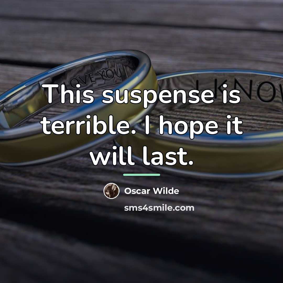 “This suspense is terrible. I hope it will last.…” quote by Oscar Wilde