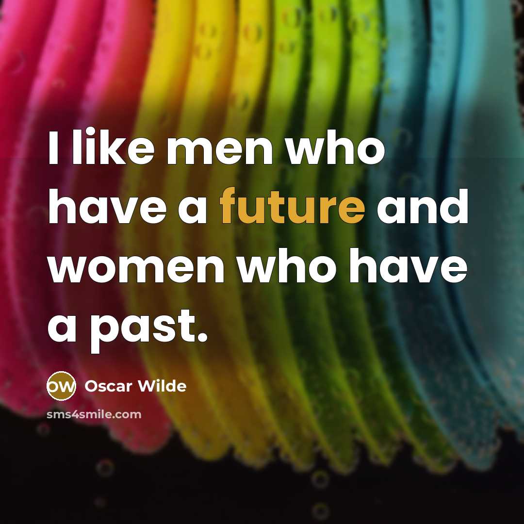 “I like men who have a future and women who…” quote by Oscar Wilde