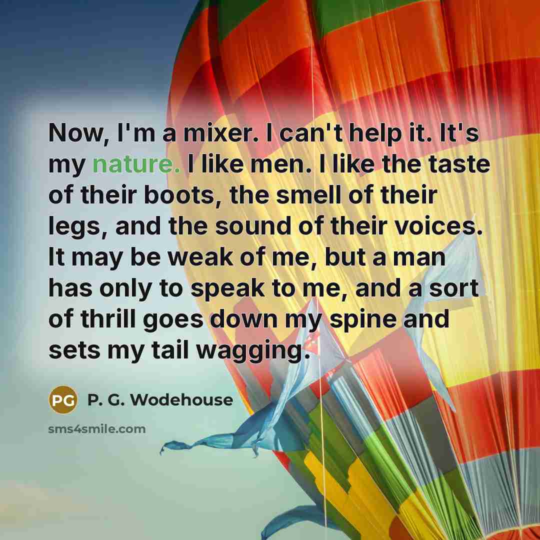 “Now, I'm a mixer. I can't help it. It's my…” quote by P. G. Wodehouse