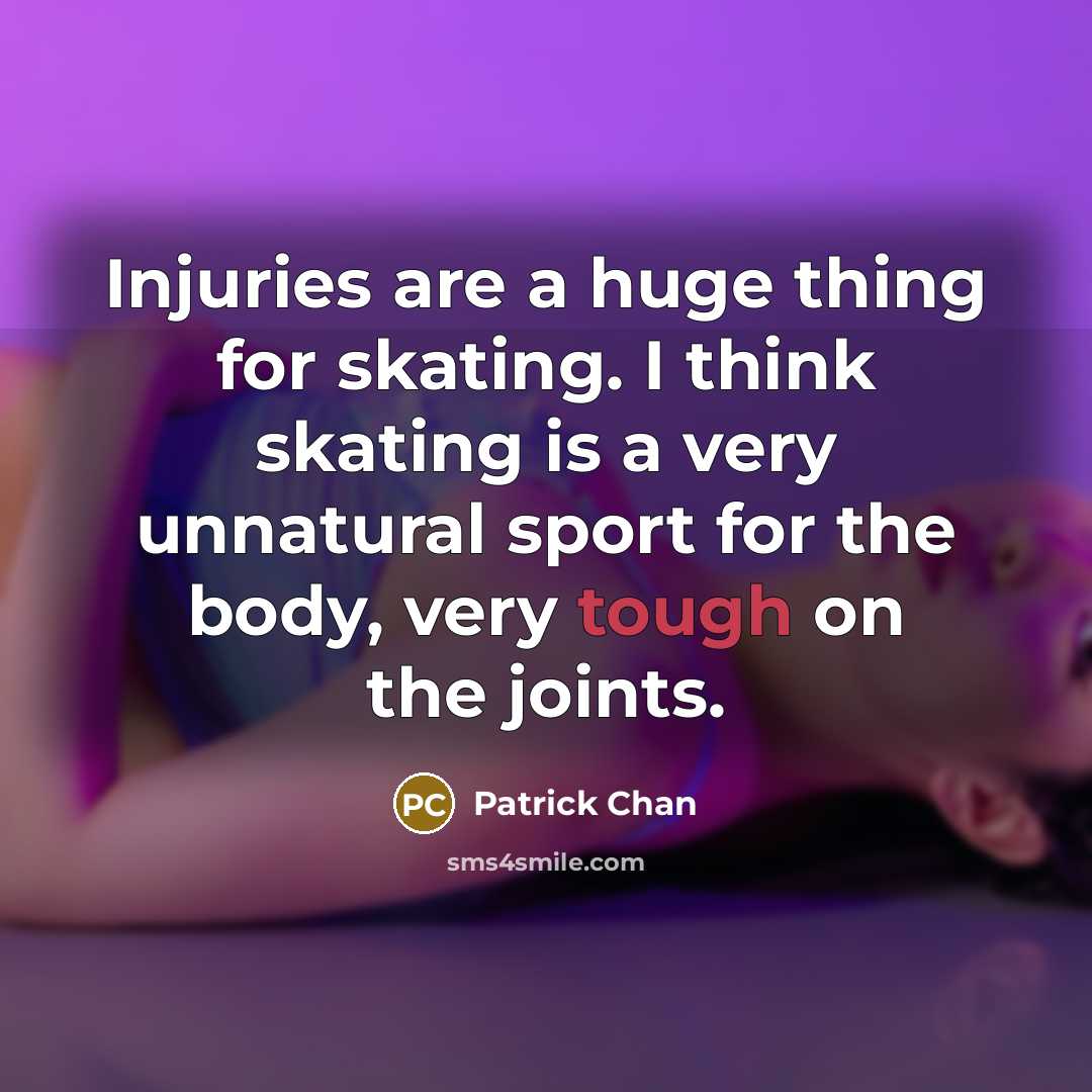 “Injuries are a huge thing for skating. I think skating…” quote by Patrick Chan