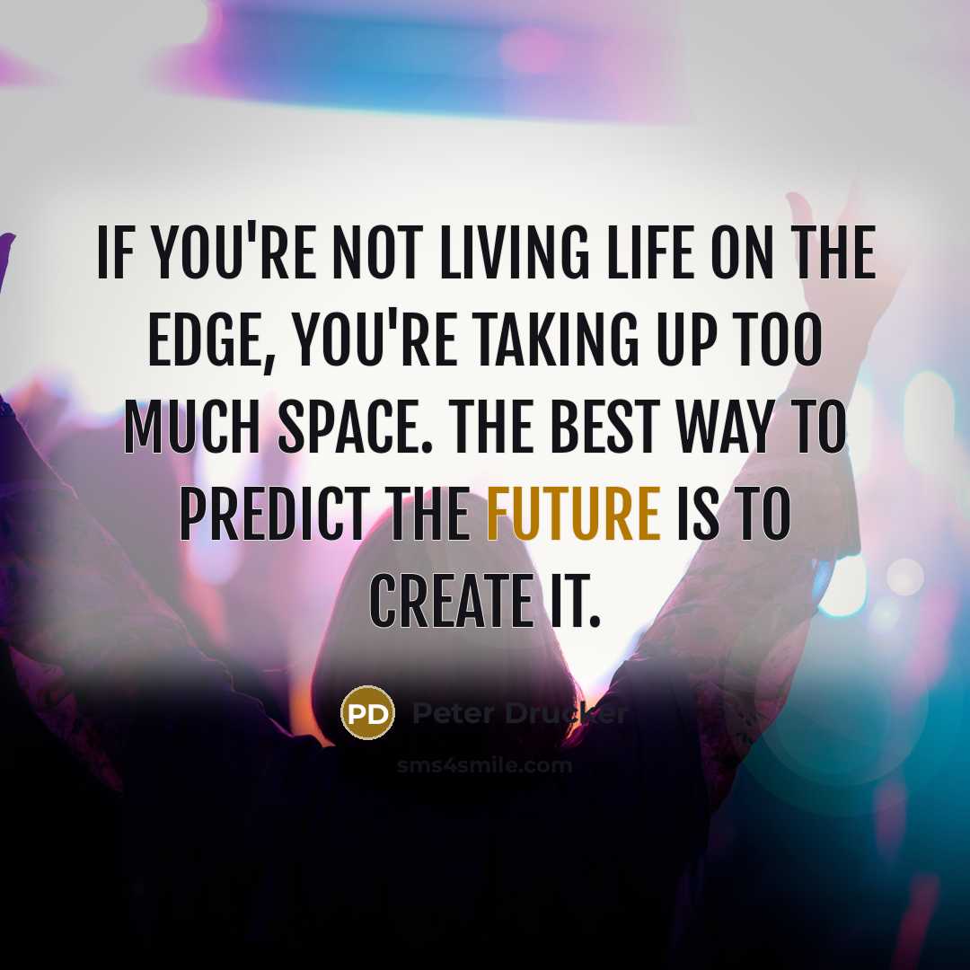 “If you're not living life on the edge, you're taking…” quote by Peter Drucker