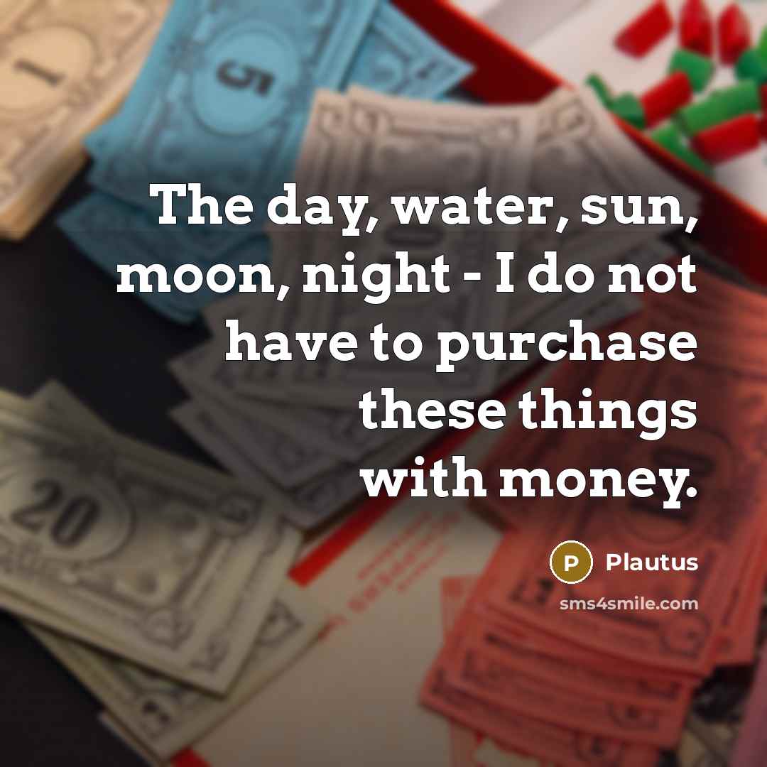 “The day, water, sun, moon, night - I do not…” quote by Plautus