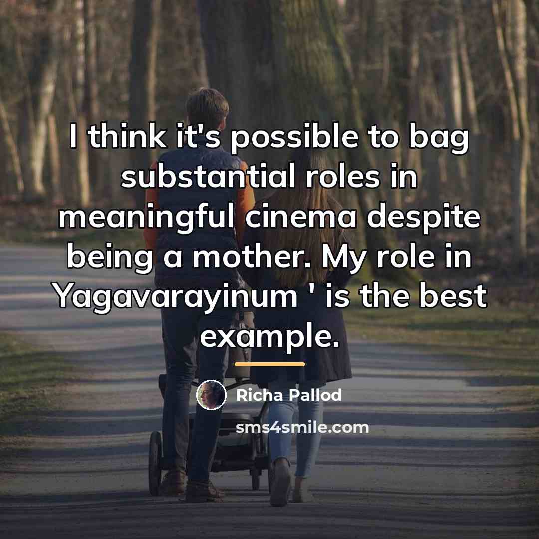 “I think it's possible to bag substantial roles in meaningful…” quote by Richa Pallod