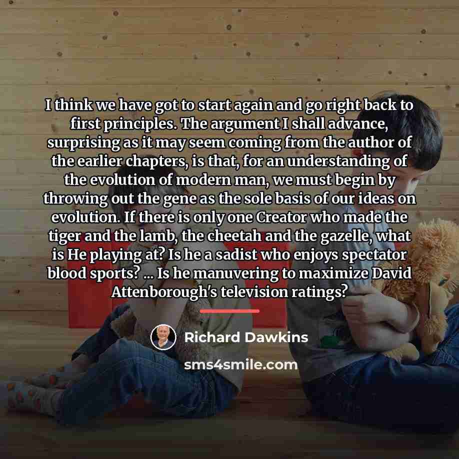 “I think we have got to start again and go…” quote by Richard Dawkins