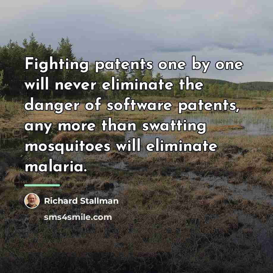 “Fighting patents one by one will never eliminate the danger…” quote by Richard Stallman