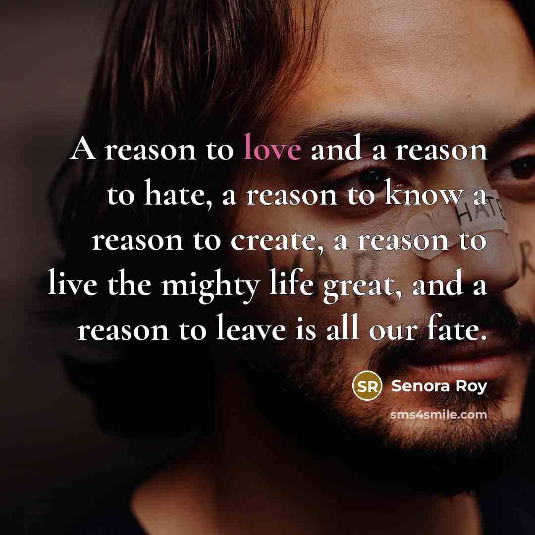 “A reason to love and a reason to hate, a…” quote by Senora Roy