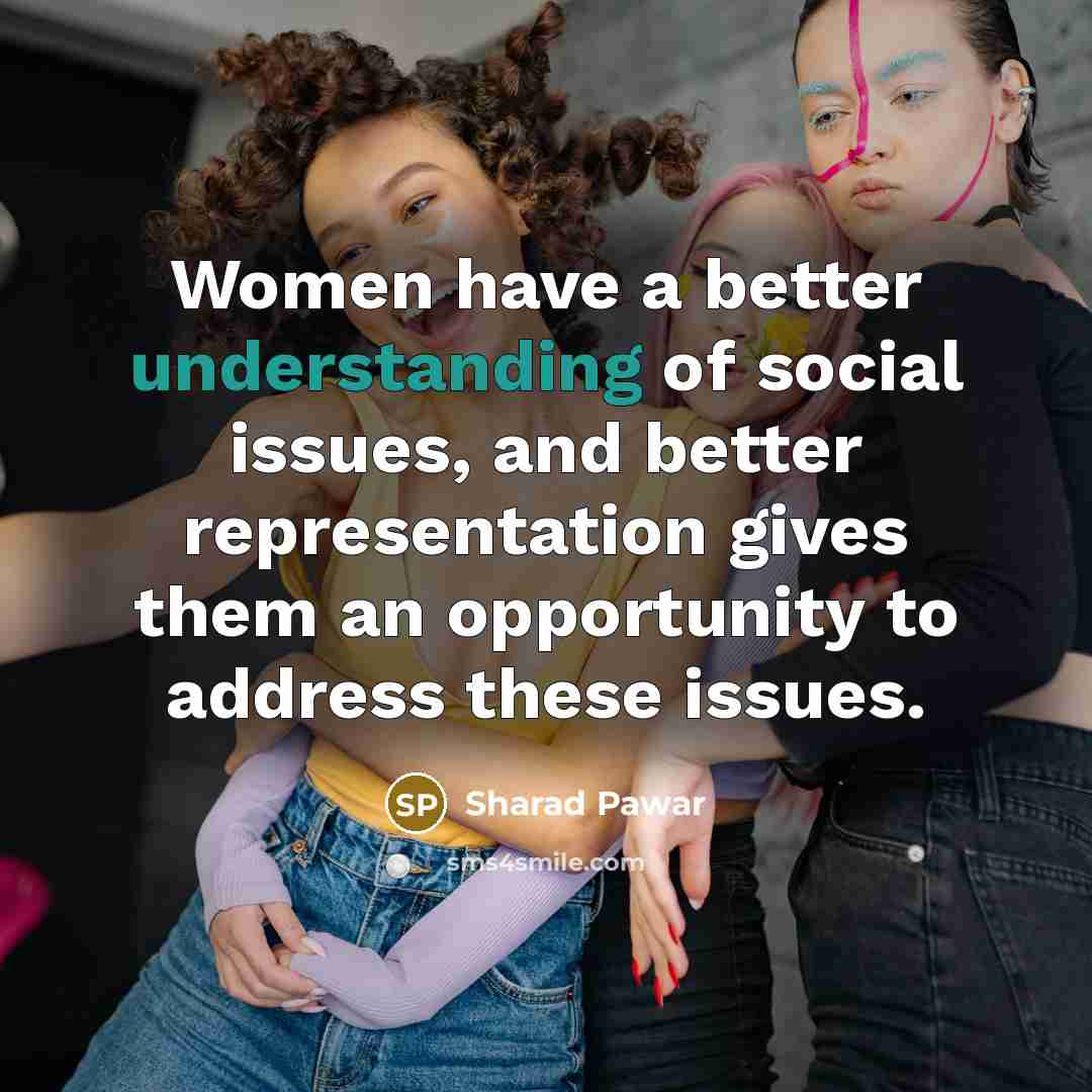 “Women have a better understanding of social issues, and better…” quote by Sharad Pawar