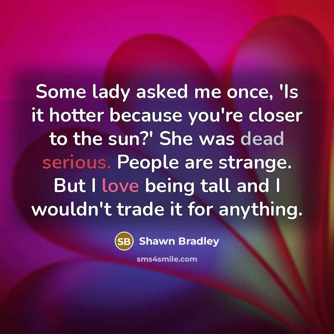 “Some lady asked me once, 'Is it hotter because you're…” quote by Shawn Bradley