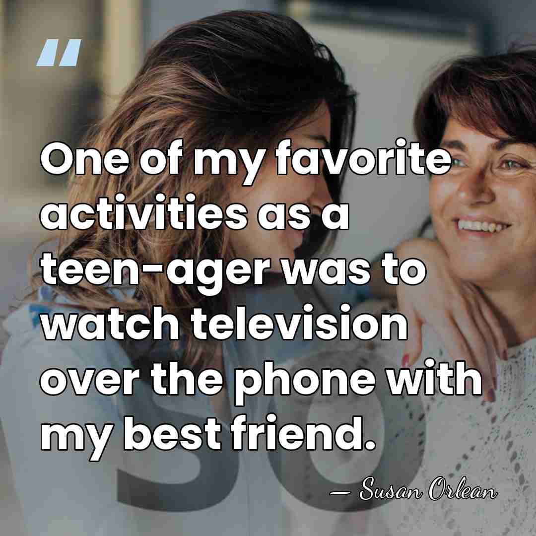 One of my favorite activities as a teen-ager was to watch television&hellip; - Susan Orlean