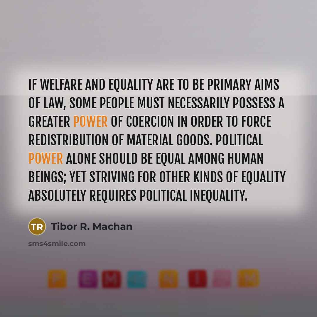 “If welfare and equality are to be primary aims of…” quote by Tibor R. Machan